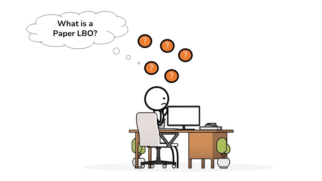 a stick figure confused when researching the Paper LBO