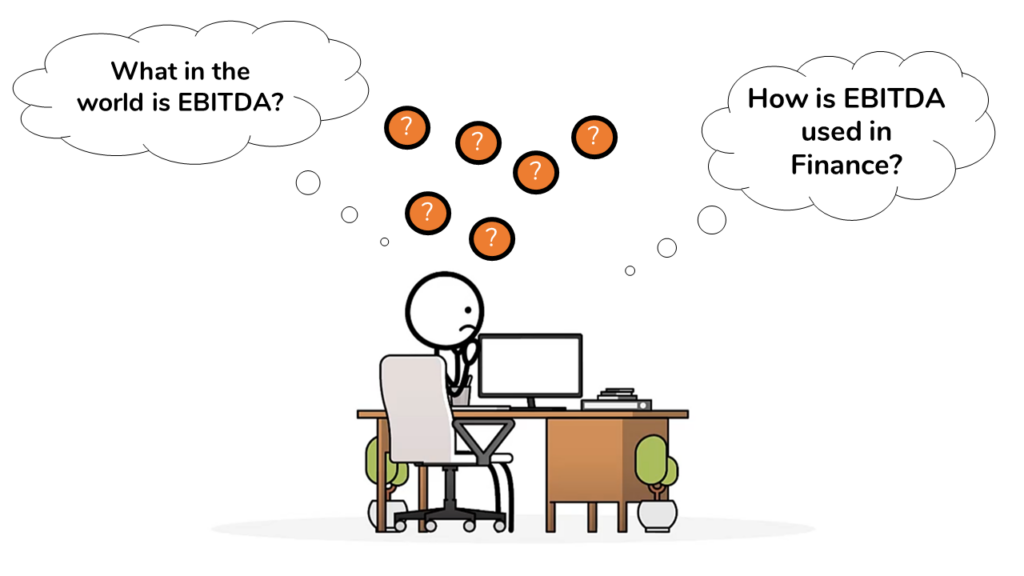 A stick figure sitting at a desk confused about EBITDA and how it is used